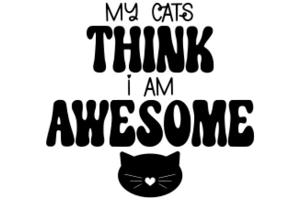 My Cats Think I Am Awesome: A Heartwarming Tribute to Feline Companionship