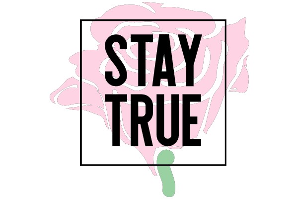 Stay True: A Symbol of Loyalty and Authenticity