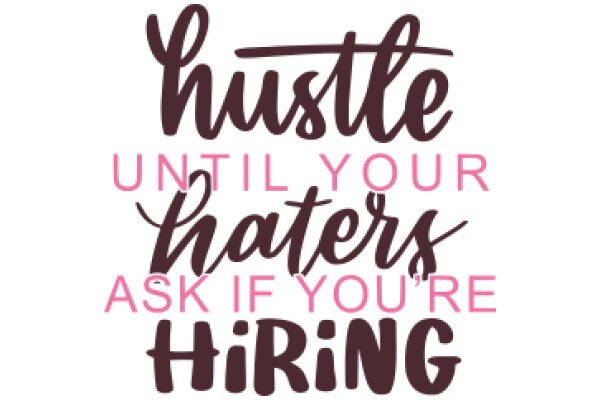 Hustle Until You Hate Your Haters: A Motivational Quote for Aspiring Entrepreneurs