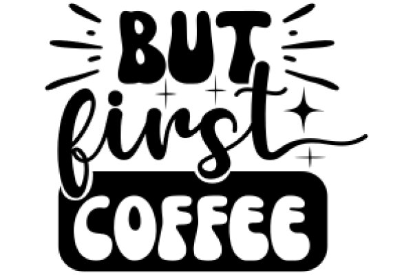 But First, Coffee: A Graphic Design