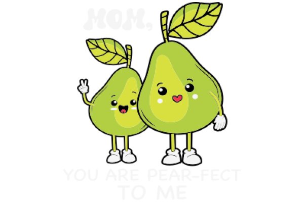 Mom, You Are Pear-fect to Me!