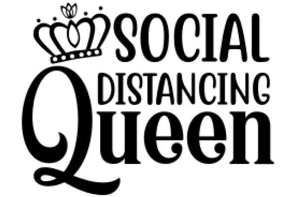 Social Distancing Queen: A Playful Take on the New Normal