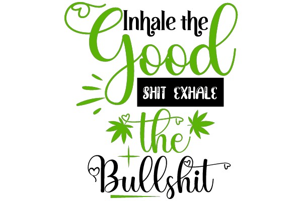 Inhale the Good, Exhale the Bullshit: A Positive Affirmation for Daily Inspiration