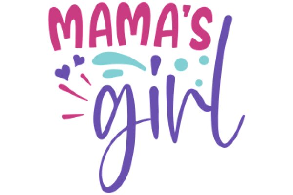 Mama's Girl: A Celebration of Motherhood and Daughterhood