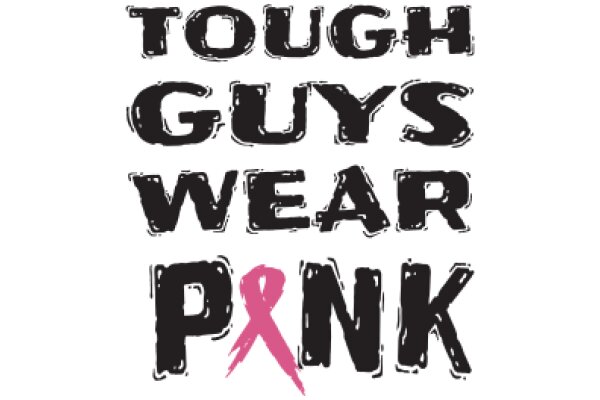 Tough Guys Wear Pink: A Campaign for Breast Cancer Awareness