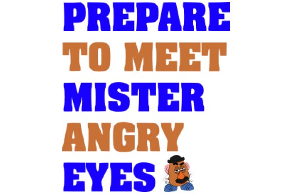 Prepare to Meet Mr. Angry Eyes: A Guide to Understanding the Character