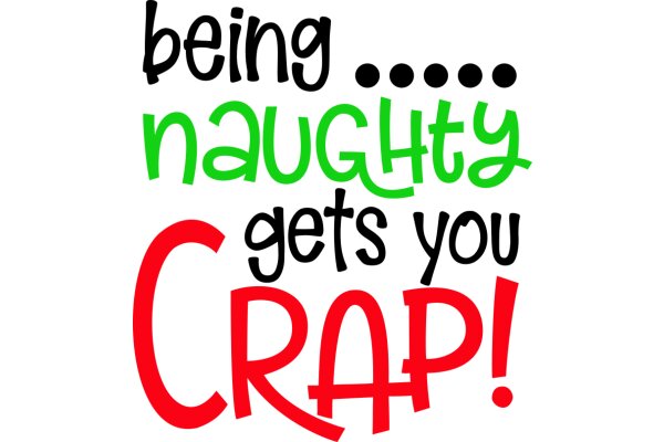 Being Naughty Gets You Crap!