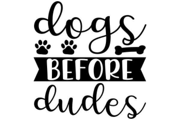 Dogs Before Dudes: A Playful Take on the Iconic Slogan