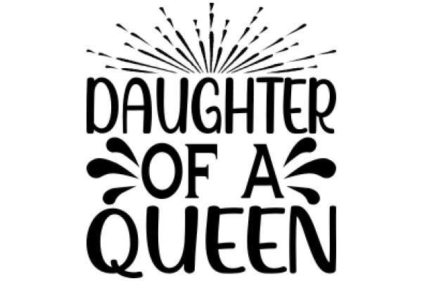 Daughter of a Queen: A Symbol of Strength and Honor