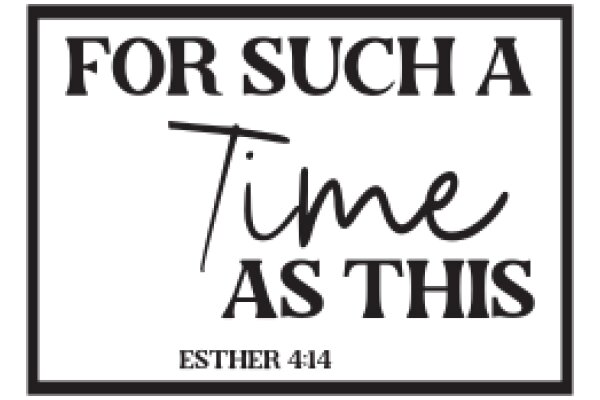 For Such a Time as This: Esther 4:14