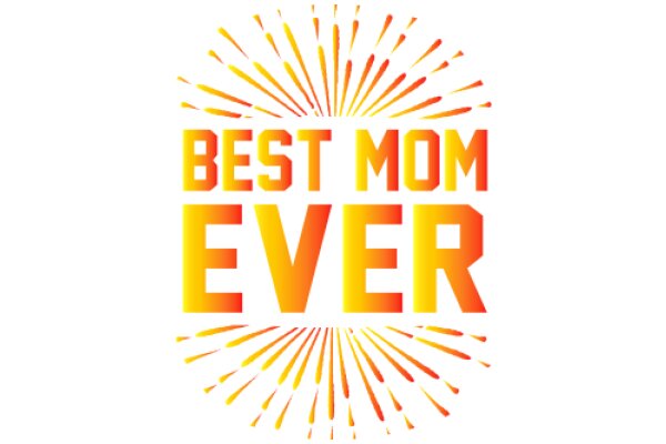 Best Mom Ever: A Celebration of Motherhood