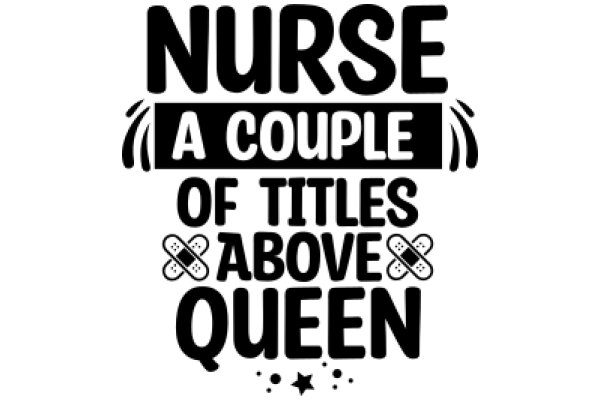 Nurse: A Couple of Titles Above Queen