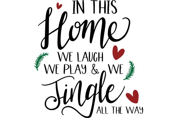 In This Home, We Laugh, We Play, and We Love All the Way