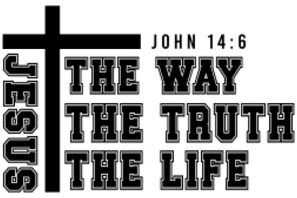 John 14:6 - The Way, the Truth, the Life