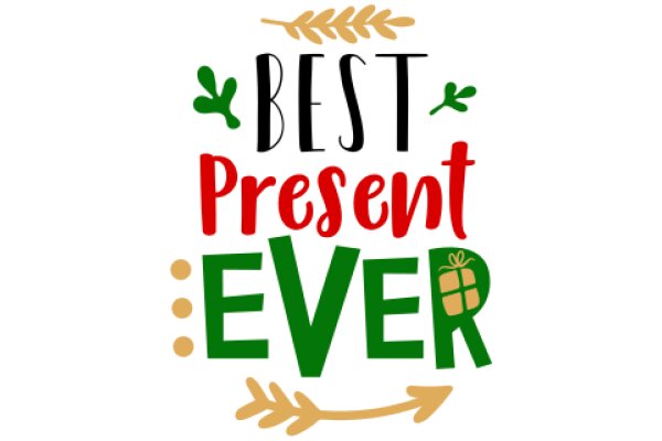 Best Present Ever: A Festive Celebration of Gifts and Joy