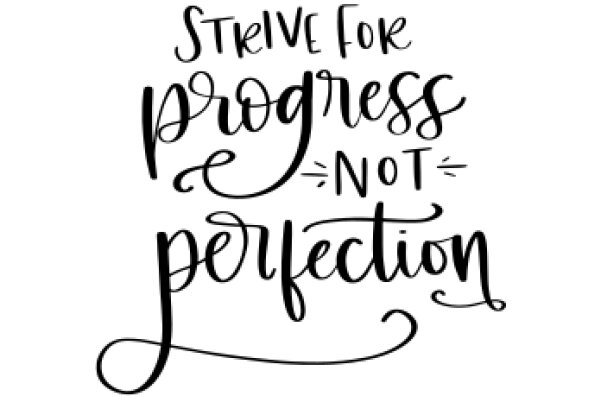 Strive for Progress, Not Perfection