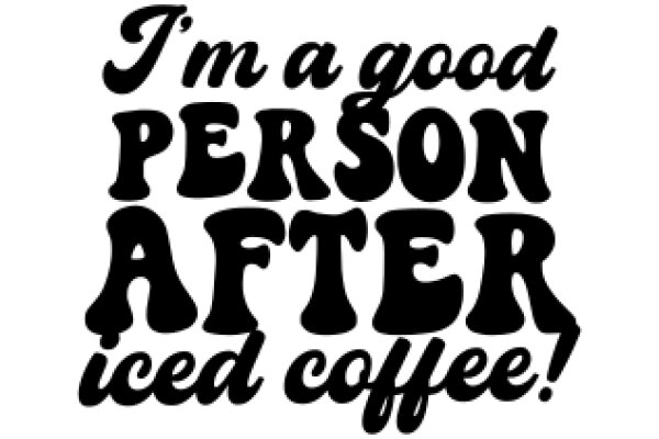 Good Person, Good Coffee: A Humorous Take on Life's Simple Pleasures