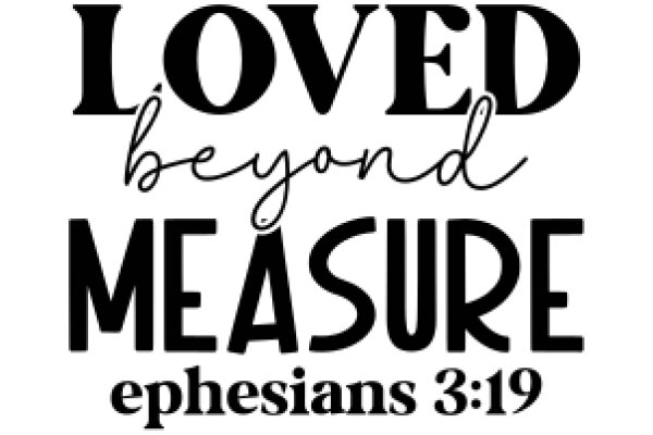 Inspirational Quote: Loved Beyond Measure - Ephesians 3:19