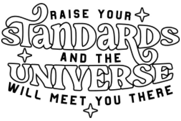 Raise Your Standards and the Universe Will Meet You There