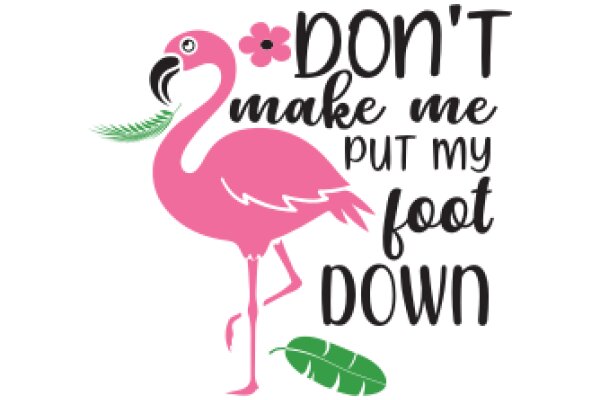 Flamingo's Warning: Don't Make Me Put My Foot Down!