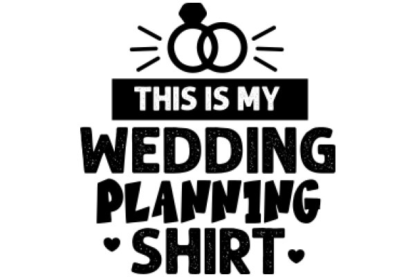 This Is My Wedding Planning Shirt: A Symbol of Love and Planning