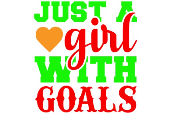 Just a Girl with Goals: A Motivational Poster