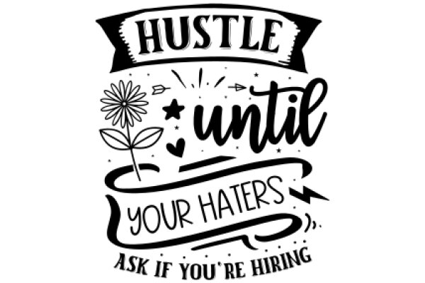 Hustle Until You Hate It: A Motivational Poster