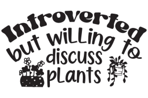 Introverted Gardener's Motto: 'But Willing to Discuss Plants'