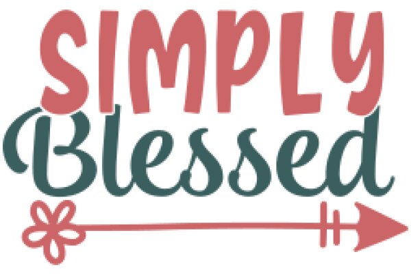 Simply Blessed: A Graphic Design for a Positive Affirmation