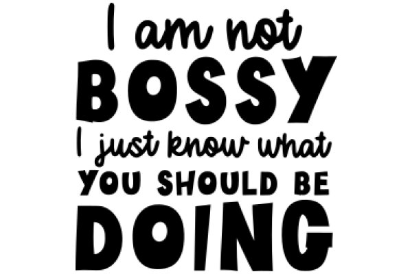 A Humorous Take on Bosses: A Quote from a Bossy Person