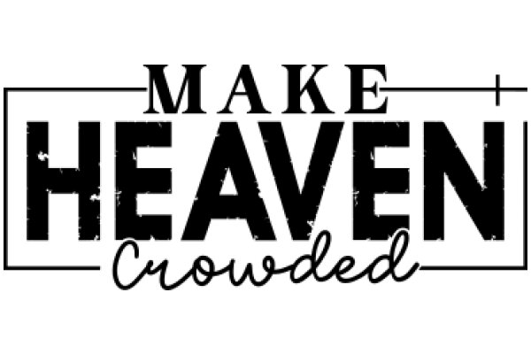 Make Heaven Crowded