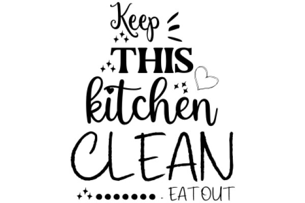 Keep This Kitchen Clean: A Message of Encouragement and Responsibility