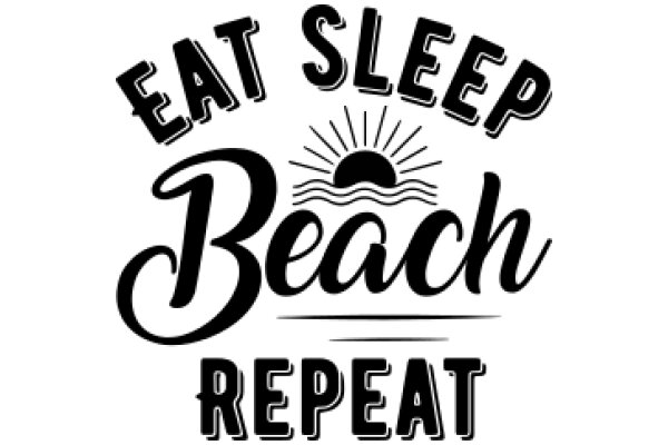 Eat, Sleep, Beach, Repeat: A Graphic Design for a Beach-themed Lifestyle