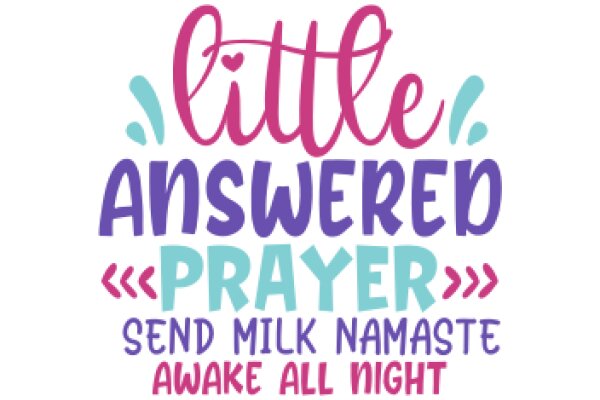 Little Answered Prayer: Send Milk Namaste Awake All Night