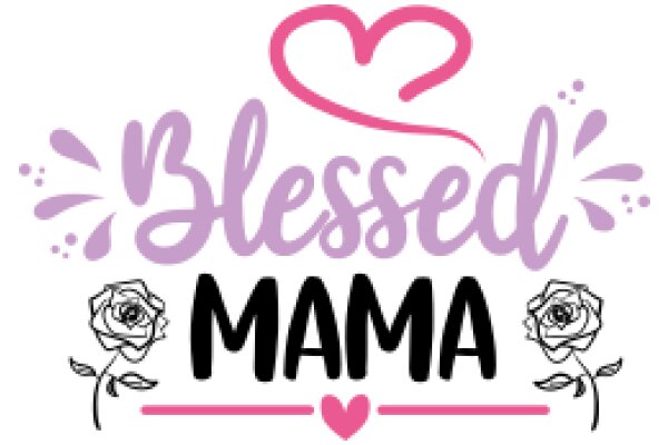 Blessed Mama: A Heartfelt Message of Love and Support