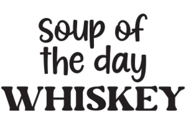 Soup of the Day: Whiskey