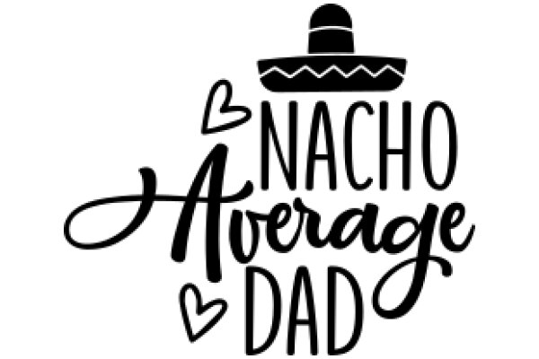 Nacho Average Dad: A Heartwarming Tribute to Fatherhood