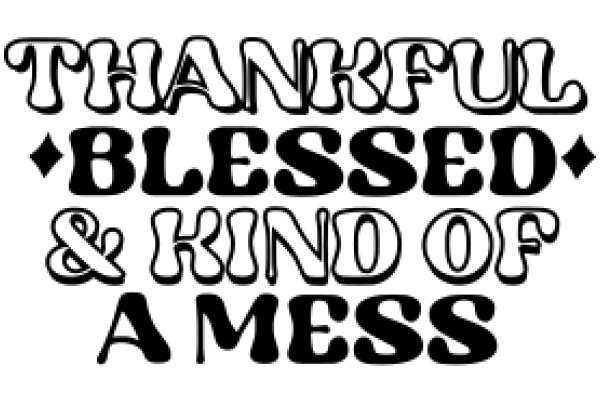 Thankful Blessed & Kind of a Mess