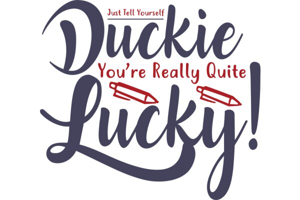 Just Tell Yourself You're Really Lucky!