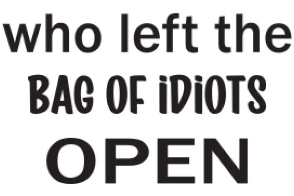 Who Left the Bag of Idiots Open?