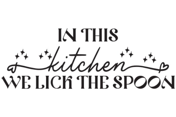 In This Kitchen, We Lick the Spoon