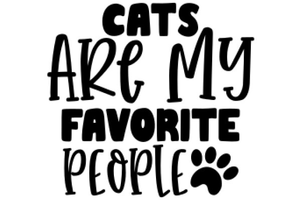 Cats Are My Favorite People: A Playful Affirmation of Feline Love