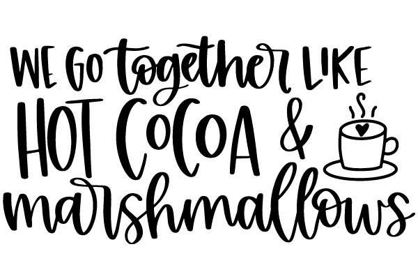 A Warm and Cozy Affirmation: We Go Together Like Hot Cocoa and Marshmallows