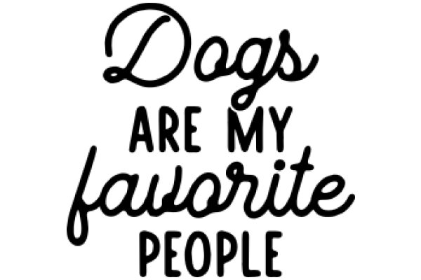 A Playful Affirmation: Dogs Are My Favorite People