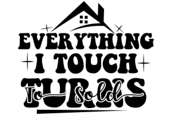 Everything I Touch Turns to Sold: A Humorous Take on Real Estate