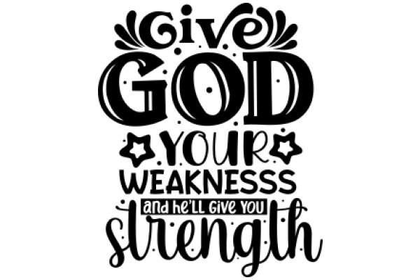 Empowerment Quote: Give God Your Weakness and He'll Give You Strength