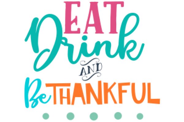 Eat, Drink, and Be Thankful