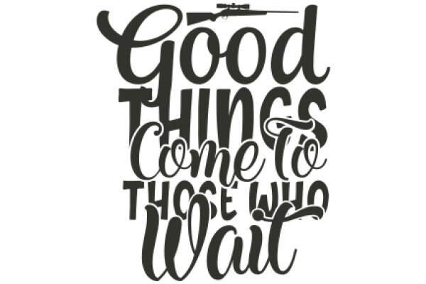 Good Things Come to Those Who Wait