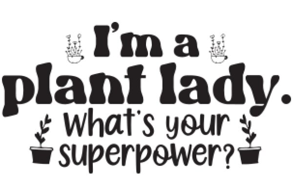 A Plant Lady's Superpower: What's Your Green Thumb?