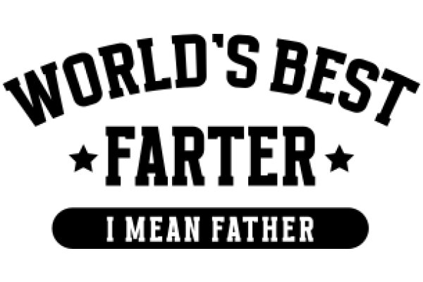 World's Best Farther: I Mean Father